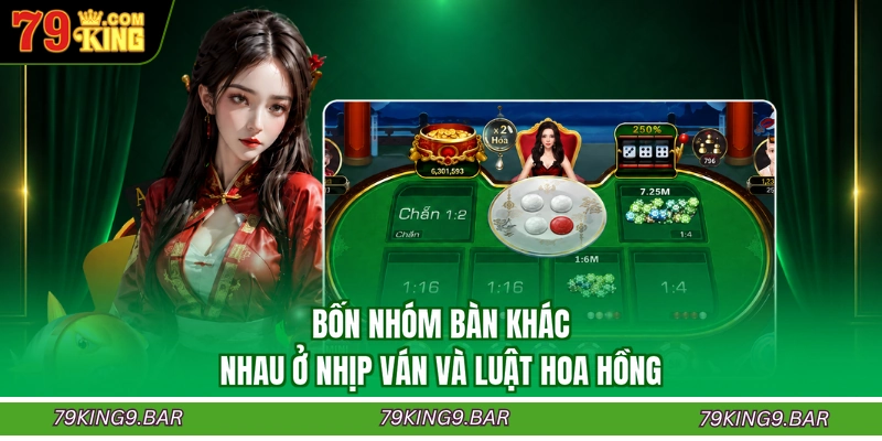 Bốn nhóm bàn khác nhau ở nhịp ván và luật hoa hồng