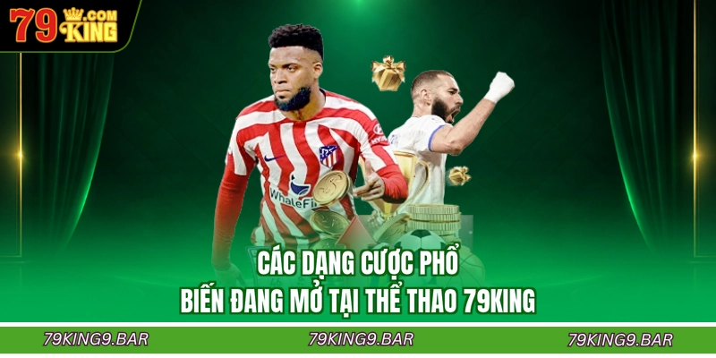 Các dạng cược phổ biến đang mở tại thể thao 79KING