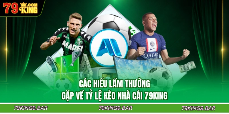 Các hiểu lầm thường gặp về tỷ lệ kèo nhà cái 79KING