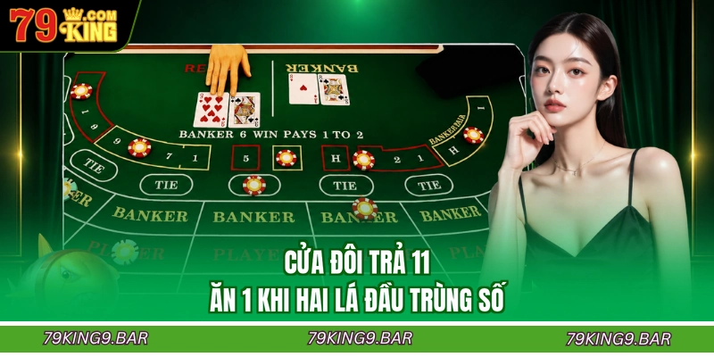 Cửa đôi trả 11 ăn 1 khi hai lá đầu trùng số