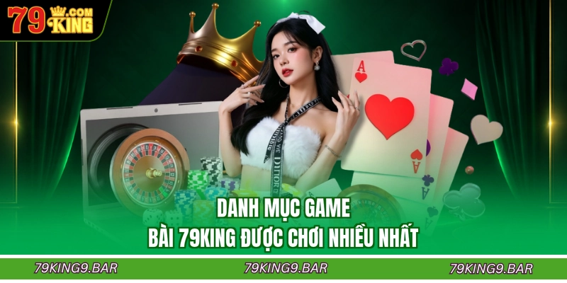 Danh mục game bài 79KING được chơi nhiều nhất