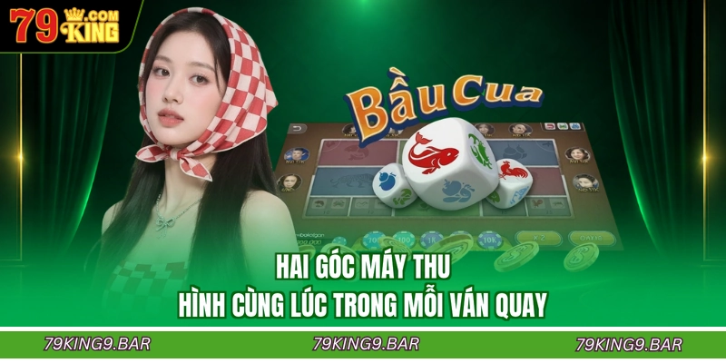 Hai góc máy thu hình cùng lúc trong mỗi ván quay
