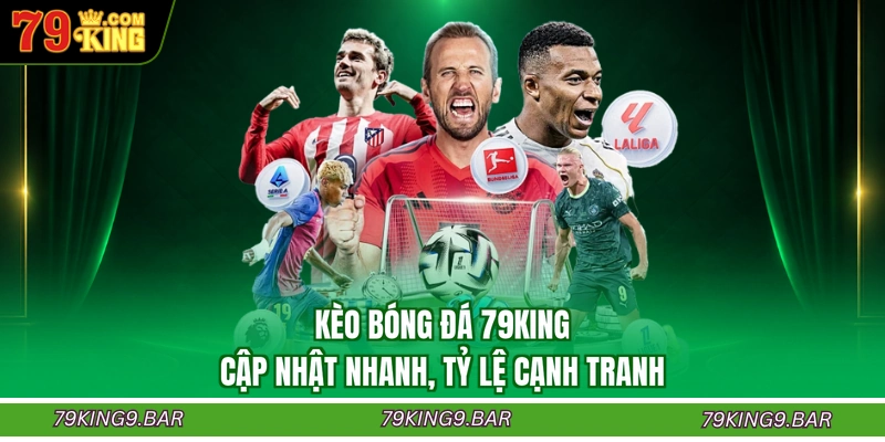 Kèo Bóng Đá 79KING - Cập Nhật Nhanh, Tỷ Lệ Cạnh Tranh