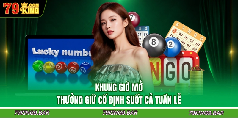 Khung giờ mở thưởng giữ cố định suốt cả tuần lễ