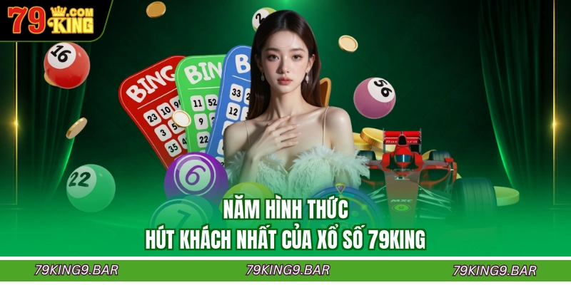 Năm hình thức hút khách nhất của xổ số 79KING