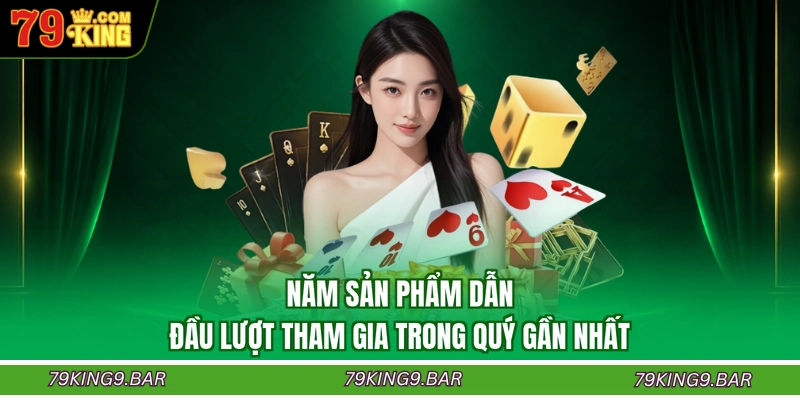 Năm sản phẩm dẫn đầu lượt tham gia trong quý gần nhất