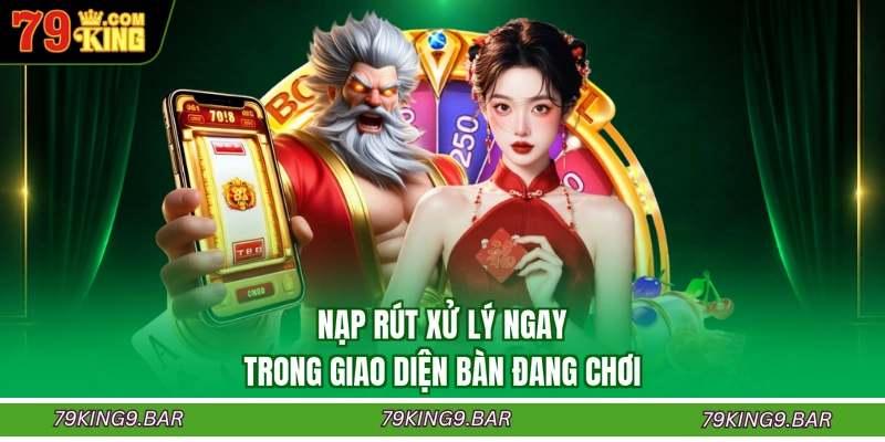 Nạp rút xử lý ngay trong giao diện bàn đang chơi