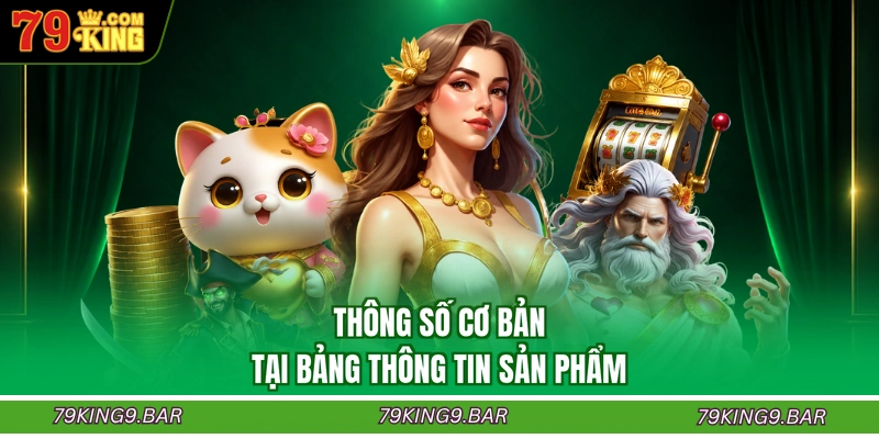 Thông số cơ bản tại bảng thông tin sản phẩm