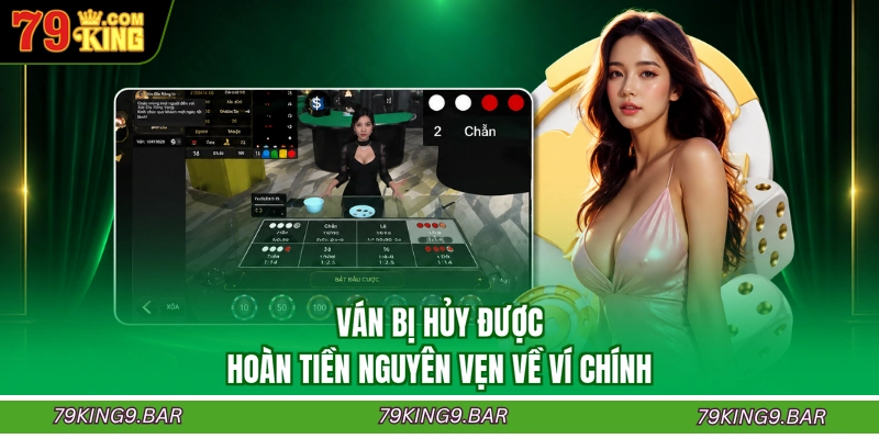 Ván bị hủy được hoàn tiền nguyên vẹn về ví chính